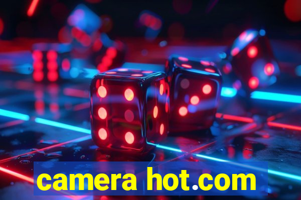 camera hot.com